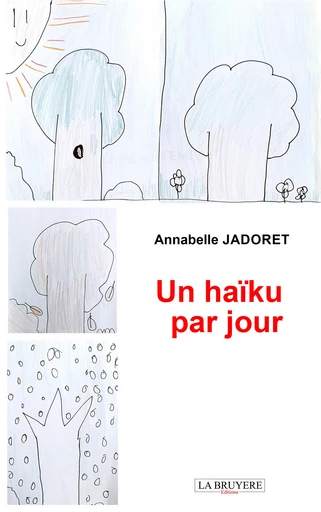 Un haïku par jour - Annabelle Jadoret - Editions La Bruyère