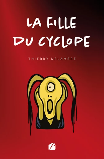 La fille du cyclope - Thierry Delambre - Editions du Panthéon