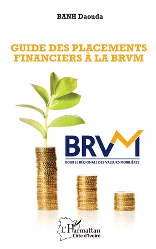 Guide des placements financiers à la BRVM - Daouda Banh - Editions L'Harmattan