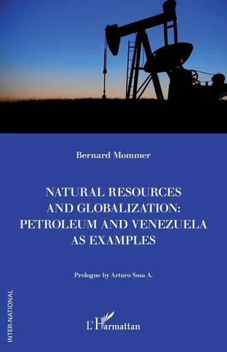 Natural resources and globalization: petroleum and Venezuela as examples - Bernard Mommer - Editions L'Harmattan