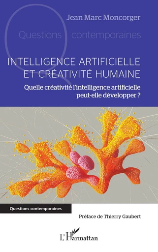 Intelligence artificielle et créativité humaine - Jean Marc Moncorger - Editions L'Harmattan