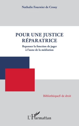 Pour une justice réparatrice - Nathalie Fournier de Crouy - Editions L'Harmattan