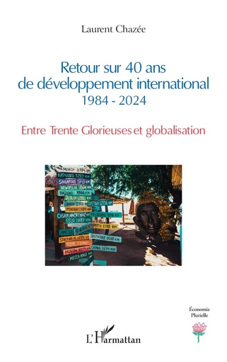 Retour sur 40 ans de développement international  1984 - 2024 - Laurent Chazée - Editions L'Harmattan