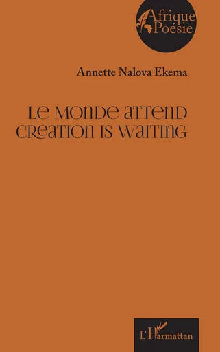 Le Monde attend Creation is waiting - Annette Nalova Ekema - Editions L'Harmattan