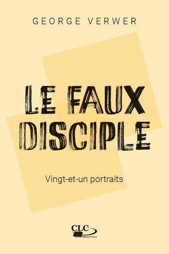 Le faux disciple - George Verwer - Editions CLC France