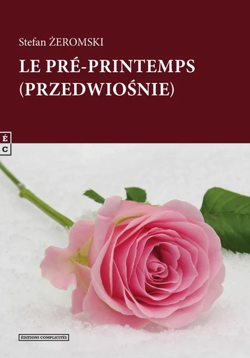 Le pré-printemps (Przedwiośnie) - Stefan Żeromski - EDITIONS COMPLICITES