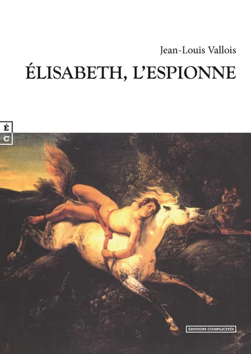 Elisabeth, L’espionne - Jean-Louis Vallois - EDITIONS COMPLICITES