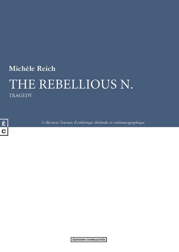 The Rebellious N. - Michèle Reich - EDITIONS COMPLICITES