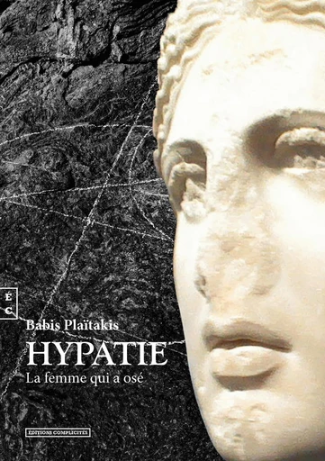 Hypatie, La femme qui a osé - Babis Plaïtakis - EDITIONS COMPLICITES