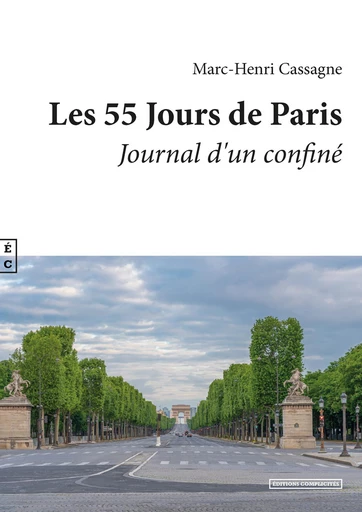 Les 55 Jours de paris, Journal d’un confiné - Marc-Henri Cassagne - EDITIONS COMPLICITES