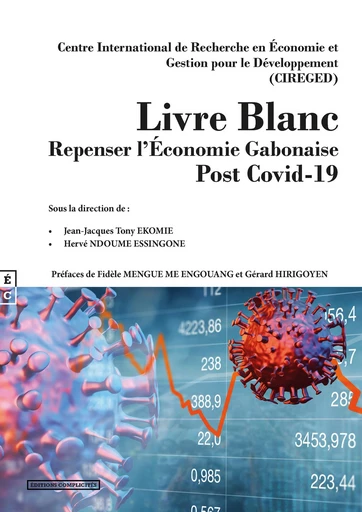 Livre Blanc : Repenser l’Economie Gabonaise Post Covid-19 -  Cireged, Jean-Jacques Tony Ekomie, Hervé Ndoume Essingone - EDITIONS COMPLICITES