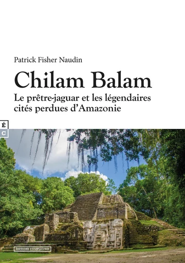 Chilam Balam - Patrick Fischer Naudin - EDITIONS COMPLICITES