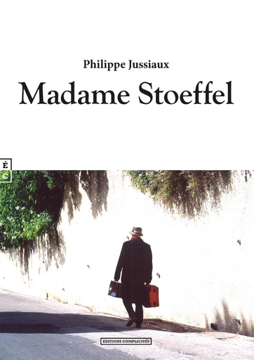 Madame Stoeffel - Philippe Jussiaux - EDITIONS COMPLICITES