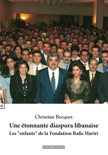 Une étonnante diaspora libanaise - Christian Becquet - EDITIONS COMPLICITES