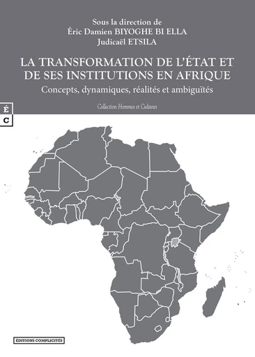 La transformation de l’état et de ses institutions en Afrique - Eric Damien Biyoghe Bi Ella, Judicaël Etsila - EDITIONS COMPLICITES