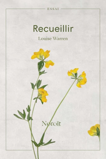 Recueillir - Louise Warren - Éditions du Noroît