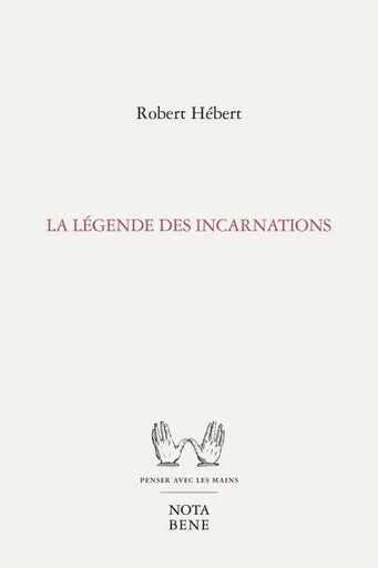 La légende des incarnations - Robert Hébert - Groupe Nota bene