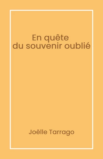 En quête du souvenir oublié - Joëlle Tarrago - Librinova