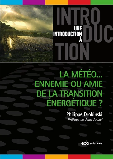 La météo … ennemie ou amie de la  transition énergétique ? - Philippe Drobinski - EDP sciences