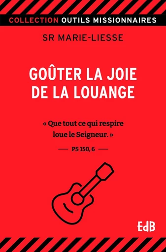 Goûter la joie de la louange -  Marie-Liesse - Editions des Béatitudes