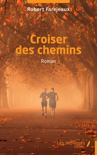 Croiser des chemins - Robert Farejeaux - Les Impliqués