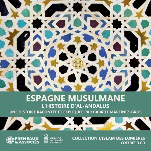 Espagne musulmane. L'histoire d’Al-Andalus - Gabriel Martinez-Gros - Frémeaux & Associés