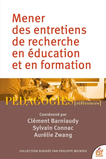 Mener des entretiens de recherche en éducation et en formation - Sylvain Connac, Clément Barniaudy, Aurélie Zwang - ESF Sciences humaines