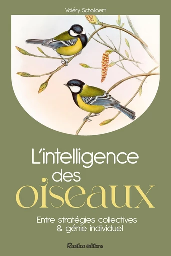 L'intelligence des oiseaux - Valery Schollaert - Rustica Editions