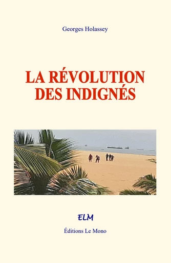 La révolution des indignés - Georges Holassey - Editions Le Mono