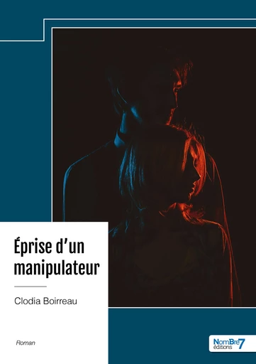 Éprise d'un manipulateur - Clodia Boirreau - Nombre7 Editions