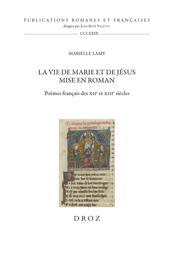 La vie de Marie et de Jésus mise en roman - Marielle Lamy - Librairie Droz