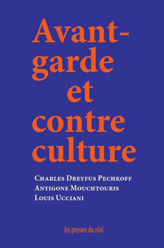 Avant-garde et contre culture - Charles Dreyfus Pechkoff, Antigone Mouchtouris, Louis Ucciani - Les presses du réel