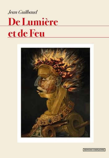 De Lumière et de Feu - Jean Guilbaud - EDITIONS COMPLICITES