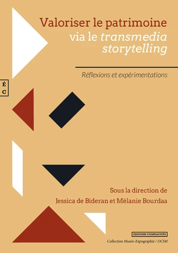 Valoriser le patrimoine via le transmedia « storytelling » - Jessica de Bideran, Mélanie Bourdaa - EDITIONS COMPLICITES