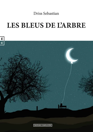 Les bleus de l’arbre - Driss Sebastian - EDITIONS COMPLICITES