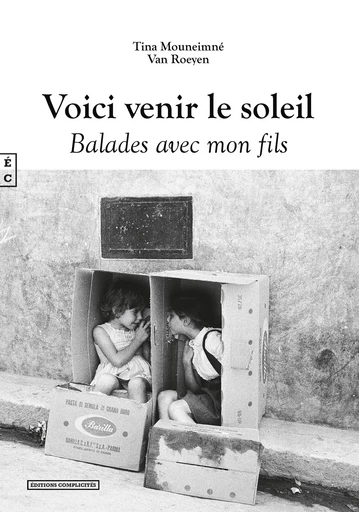 Voici venir le soleil, Balades avec mon fils - Tina Mouneimné, Van Roeyen - EDITIONS COMPLICITES