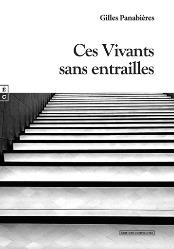 Ces Vivants sans entrailles - Gilles Panabières - EDITIONS COMPLICITES