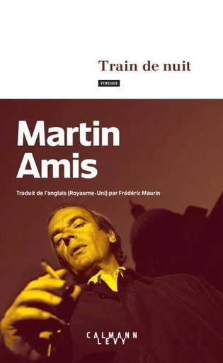 Train de nuit - Martin Amis - Calmann-Lévy