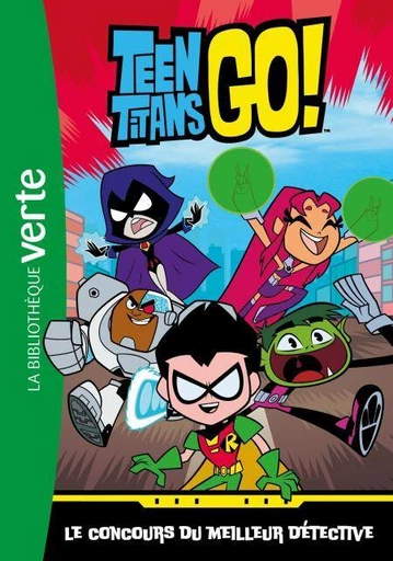 Teen Titans Go! 01 - Le concours du meilleur détective -  Warner Bros - Hachette Jeunesse