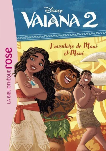 Vaiana 2 02 - L'aventure de Maui et Moni -  Walt Disney company - Hachette Jeunesse