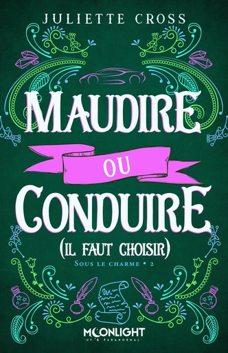 Maudire ou conduire (il faut choisir) - Juliette Cross - Moonlight