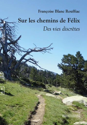 Sur les chemins de Félix - Françoise Blanc Rouffiac - EDITIONS COMPLICITES