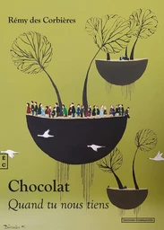 Chocolat, Quand tu nous tiens