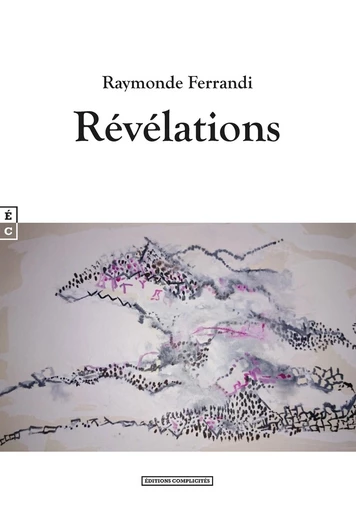 Révélations - Raymonde Ferrandi - EDITIONS COMPLICITES