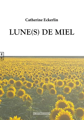 Lune(s) de miel - Catherine Eckerlin - EDITIONS COMPLICITES