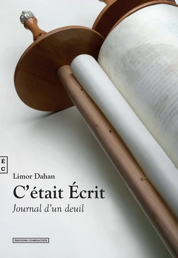 C’était Écrit, Journal d’un deuil - Limor Dahan - EDITIONS COMPLICITES