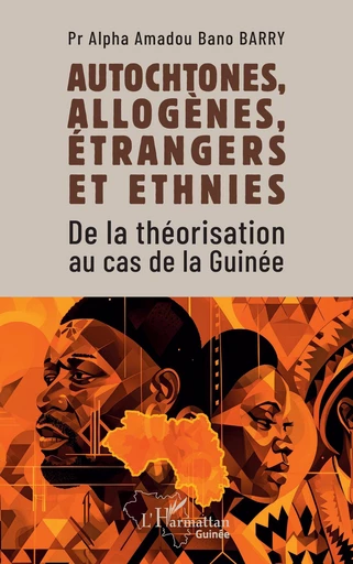 Autochtones, allogènes, étrangers et ethnies - Alpha Amadou Bano Barry - Editions L'Harmattan