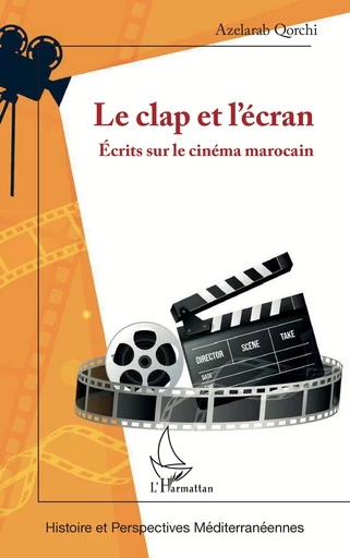 Le clap et l’écran - Azelarab Qorchi - Editions L'Harmattan