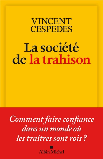 La Société de la trahison - Vincent Cespedes - Albin Michel