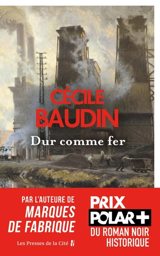 Dur comme fer : par l'autrice de Marques de Fabrique Prix Polar Plus du Roman Noir Historique - Cécile Baudin - Place des éditeurs